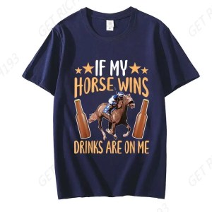 Fun T Shirt If My Horse Wins Drinks Are On Me Print T-Shirts For Men Funny Adult T-Shirt Harajuku Loose Tshirt Men'S Brand Tops
